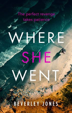 Where She Went - An utterly gripping psychological thriller with a killer twist (ebok) av B.E. Jones