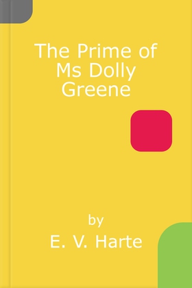 The Prime of Ms Dolly Greene (ebok) av E. V. Harte