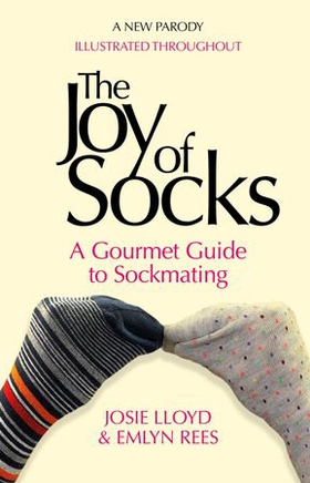 The Joy of Socks: A Gourmet Guide to Sockmating - A Parody (ebok) av Emlyn Rees