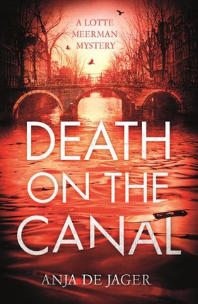 Death on the Canal (ebok) av Anja de Jager