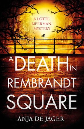 A Death in Rembrandt Square (ebok) av Anja de Jager