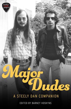 Major Dudes - A Steely Dan Companion (ebok) av Barney Hoskyns