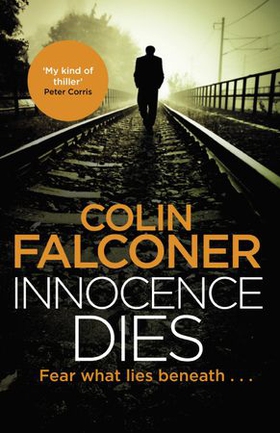 Innocence Dies - A gripping and gritty authentic London crime thriller from the bestselling author (ebok) av Colin Falconer