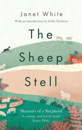 The Sheep Stell - Memoirs of a Shepherd (ebok) av Janet White