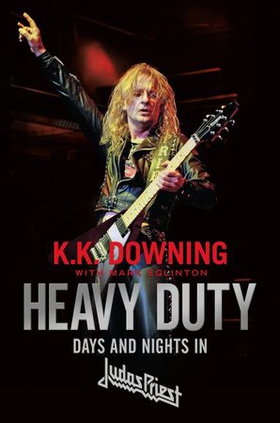 Heavy Duty - Days and Nights in Judas Priest (ebok) av K. K. Downing