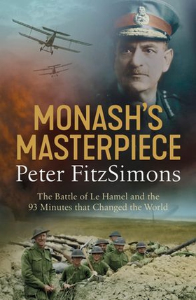 Monash's Masterpiece - The battle of Le Hamel and the 93 minutes that changed the world (ebok) av Peter FitzSimons