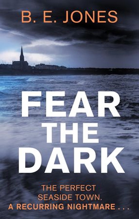 Fear the Dark (ebok) av B. E. Jones