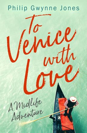 To Venice with Love - A Midlife Adventure (ebok) av Philip Gwynne Jones