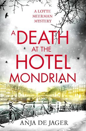 A Death at the Hotel Mondrian (ebok) av Anja de Jager