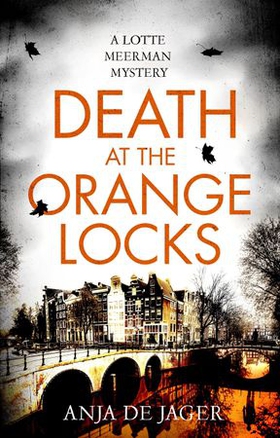 Death at the Orange Locks (ebok) av Anja de Jager