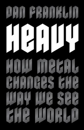 Heavy - How Metal Changes the Way We See the World (ebok) av Ukjent