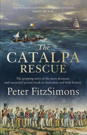 The Catalpa Rescue - The gripping story of the most dramatic and successful prison story in Australian and Irish history (ebok) av Peter FitzSimons