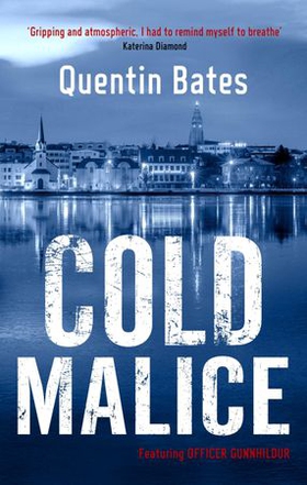 Cold Malice - A dark and chilling Icelandic noir thriller (ebok) av Quentin Bates