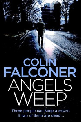 Angels Weep - A twisted and gripping authentic London crime thriller from the bestselling author (ebok) av Colin Falconer