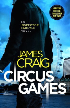 Circus Games - An addictive political thriller (ebok) av James Craig