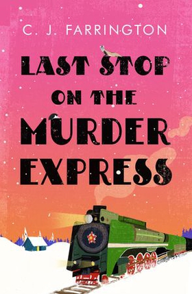 Last Stop on the Murder Express (ebok) av C J Farrington