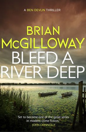 Bleed a River Deep - Buried secrets are unearthed in this gripping crime novel (ebok) av Brian McGilloway