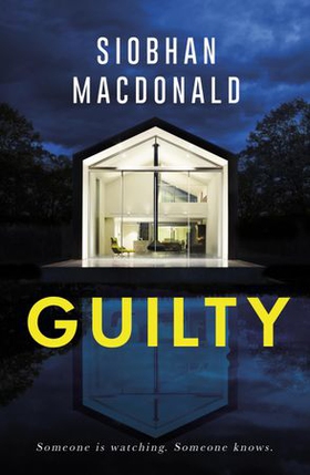 Guilty - 'Someone is watching.  Someone knows...' A gripping Irish psychological suspense from the ebook-bestselling author (ebok) av Siobhan MacDonald