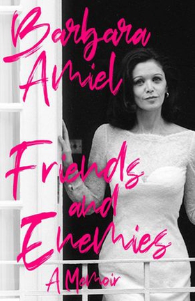 Friends and Enemies - A Memoir (ebok) av Barbara Amiel