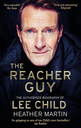 The Reacher Guy - The Authorised Biography of Lee Child (ebok) av Heather Martin