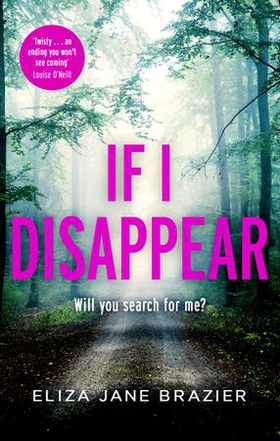 If I Disappear - A gripping psychological thriller with a jaw-dropping twist (ebok) av Eliza Jane Brazier