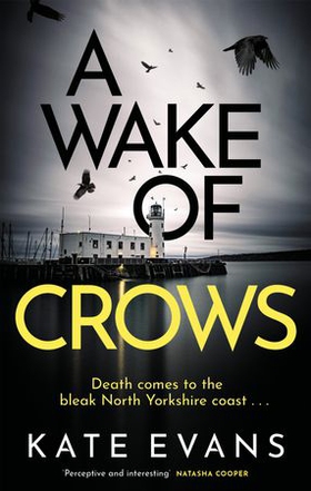 A Wake of Crows - The first in a completely thrilling new police procedural series set in Scarborough (ebok) av Kate Evans