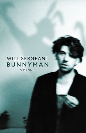 Bunnyman - A Memoir: The Sunday Times bestseller (ebok) av Will Sergeant