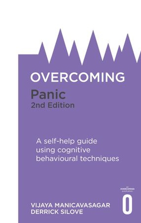 Overcoming Panic, 2nd Edition - A self-help guide using cognitive behavioural techniques (ebok) av Vijaya Manicavasagar