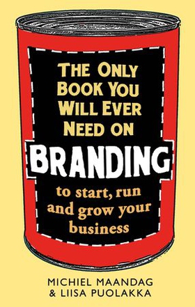 The Only Book You Will Ever Need on Branding - to start, run and grow your business (ebok) av Michiel Maandag