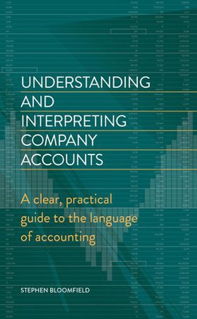 Understanding and Interpreting Company Accounts - A practical guide to published accounts for non-specialists (ebok) av Stephen Bloomfield