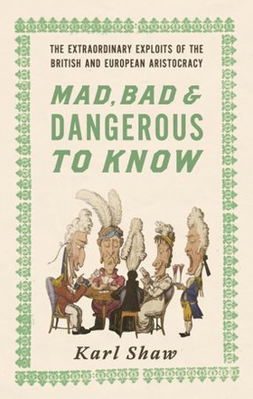 Mad, Bad and Dangerous to Know