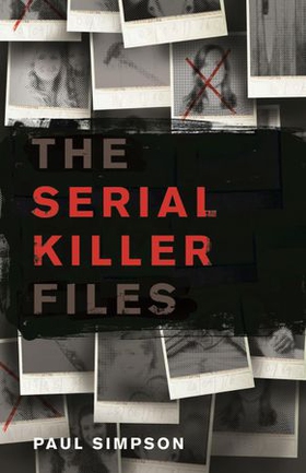 The serial killer files (ebok) av Paul Simpson