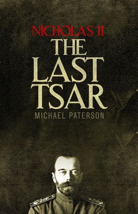 Nicholas II, The Last Tsar (ebok) av Michael Paterson