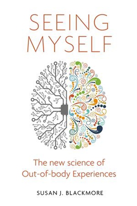 Seeing Myself - What Out-of-body Experiences Tell Us About Life, Death and the Mind (ebok) av Susan Blackmore