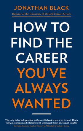 How to Find the Career You've Always Wanted - How to take control of your career plan - and make it happen (ebok) av Jonathan Black