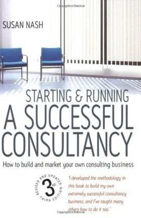 Starting and Running a Successful Consultancy 3rd Edition - How to Market and Build Your Own Consultancy Business (ebok) av Susan Nash
