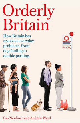 Orderly Britain - How Britain has resolved everyday problems, from dog fouling to double parking (ebok) av Tim Newburn