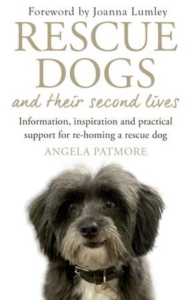 Rescue Dogs and Their Second Lives - The Moving Memoir of Rescue Dogs and Their Second Lives, in Poetry and Prose (ebok) av Angela Patmore