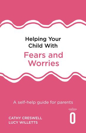Helping Your Child with Fears and Worries 2nd Edition - A self-help guide for parents (ebok) av Ukjent