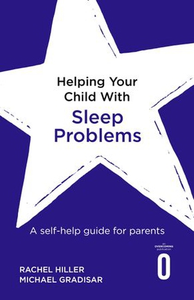 Helping Your Child with Sleep Problems - A self-help guide for parents (ebok) av Rachel Hiller