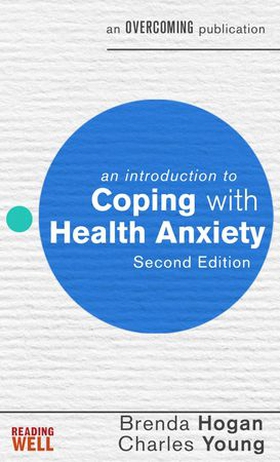 An Introduction to Coping with Health Anxiety, 2nd edition (ebok) av Brenda Hogan