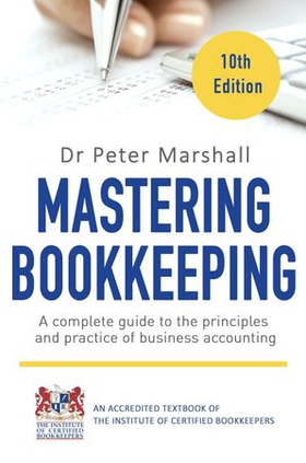 Mastering Bookkeeping, 10th Edition - A complete guide to the principles and practice of business accounting (ebok) av Peter Marshall