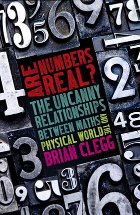 Are Numbers Real? - The Uncanny Relationships Between Maths and the Physical World (ebok) av Brian Clegg