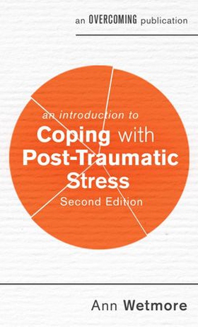 An Introduction to Coping with Post-Traumatic Stress, 2nd Edition (ebok) av Ann Wetmore