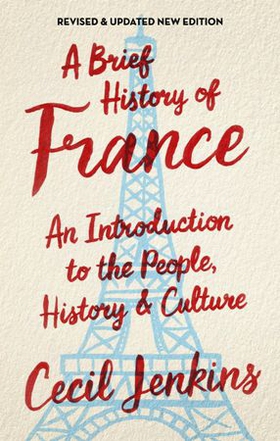 A Brief History of France, Revised and Updated (ebok) av Cecil Jenkins