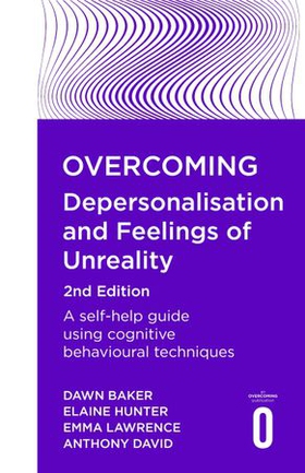 Overcoming Depersonalisation and Feelings of Unreality, 2nd Edition - A self-help guide using cognitive behavioural techniques (ebok) av Anthony David