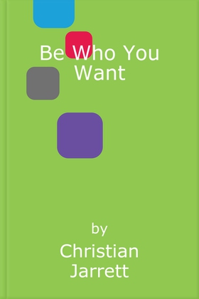 Be Who You Want - Unlocking the Science of Personality Change (ebok) av Christian Jarrett