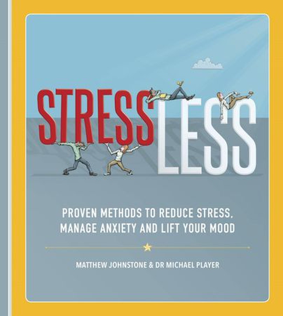 StressLess - Proven Methods to Reduce Stress, Manage Anxiety and Lift Your Mood (ebok) av Matthew Johnstone