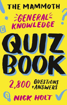 The Mammoth General Knowledge Quiz Book - 2,800 Questions and Answers (ebok) av Nick Holt