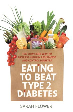 Eating to Beat Type 2 Diabetes - The low carb way to reverse insulin resistance and control diabetes (ebok) av Sarah Flower